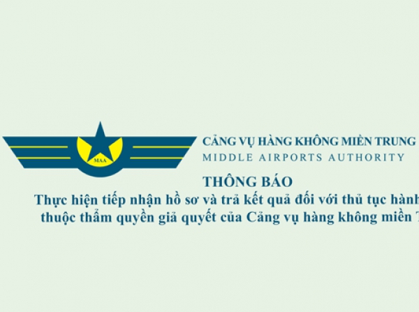 THÔNG BÁO  Thực hiện tiếp nhận hồ sơ và trả kết quả đối với thủ tục hành chính thuộc thẩm quyền giải quyết của Cảng vụ hàng không miền Trung