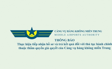 THÔNG BÁO  Thực hiện tiếp nhận hồ sơ và trả kết quả đối với thủ tục hành chính thuộc thẩm quyền giải quyết của Cảng vụ hàng không miền Trung